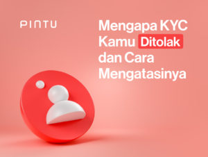 Mengapa KYC Kamu di Pintu Ditolak dan Apa yang Harus Dilakukan?