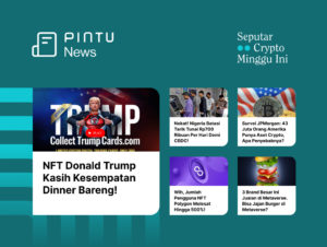 Seputar Crypto Minggu Ini 12-18 Desember: NFT Donald Trump & Nigeria Batasi Tarik Tunai Hingga Rp700 Ribu Per Hari Demi CBDC!