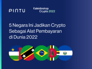 Kaleidoskop Crypto 2022: 5 Negara Ini Jadikan Crypto Sebagai Alat Pembayaran di Dunia 2022