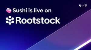 Pertukaran Terdesentralisasi SushiSwap ($SUSHI) Meluncur di Sidechain Bitcoin, Rootstock!