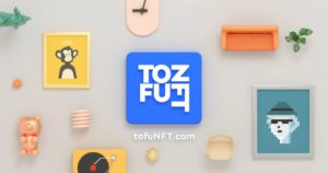 TofuNFT: NFT Marketplace Generasi Berikutnya yang Wajib Kamu Coba!