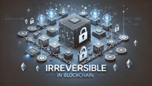 Irreversible: Definisi, Konsep, dan Peran Pentingnya dalam Keamanan Teknologi Blockchain