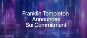 Sui Network Bermitra dengan Franklin Templeton: Mendorong Revolusi DeFi Global!