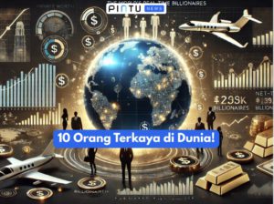 10 Orang Terkaya di Dunia Saat Ini!