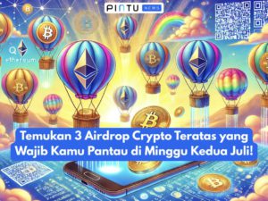 Temukan 3 Airdrop Crypto Teratas yang Wajib Kamu Pantau di Minggu Kedua Juli!