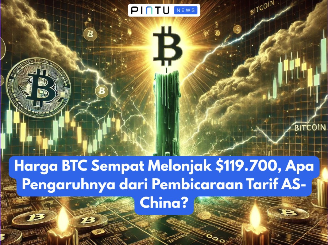 Harga BTC Sempat Melonjak $119.700, Apa Pengaruhnya dari Pembicaraan Tarif AS-China?