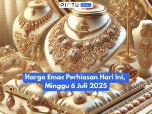 Harga Emas Perhiasan Hari Ini, Minggu 6 Juli 2025