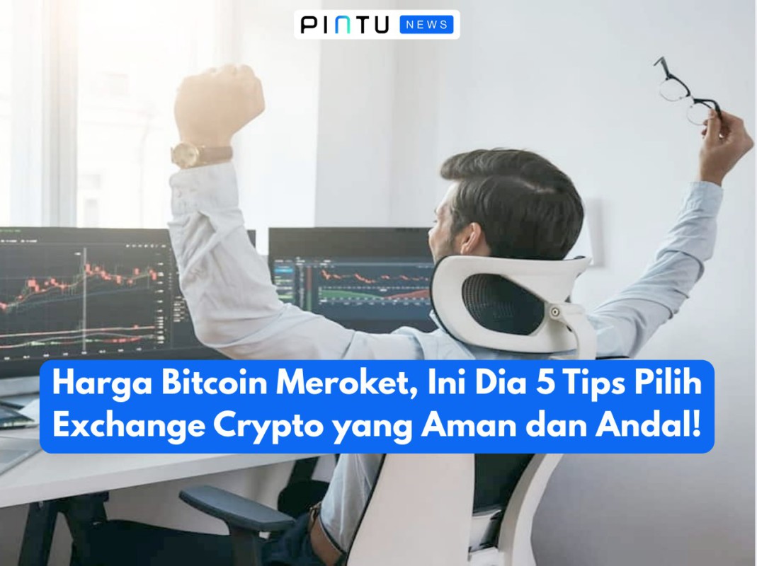 Gambar Bitcoin price has skyrocketed, here are 5 tips to choose a safe and reliable crypto exchange!