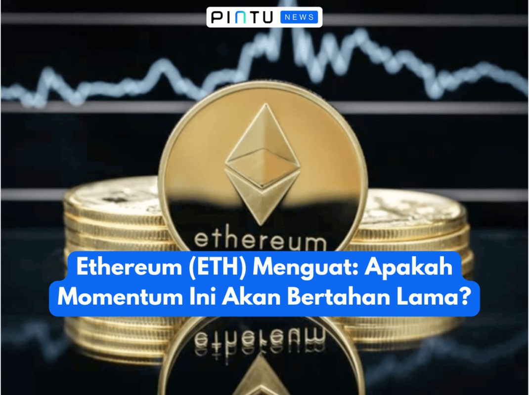 Gambar Ethereum (ETH) Menguat: Apakah Momentum Ini Akan Bertahan Lama? Ini 3 Tanda Utamanya!