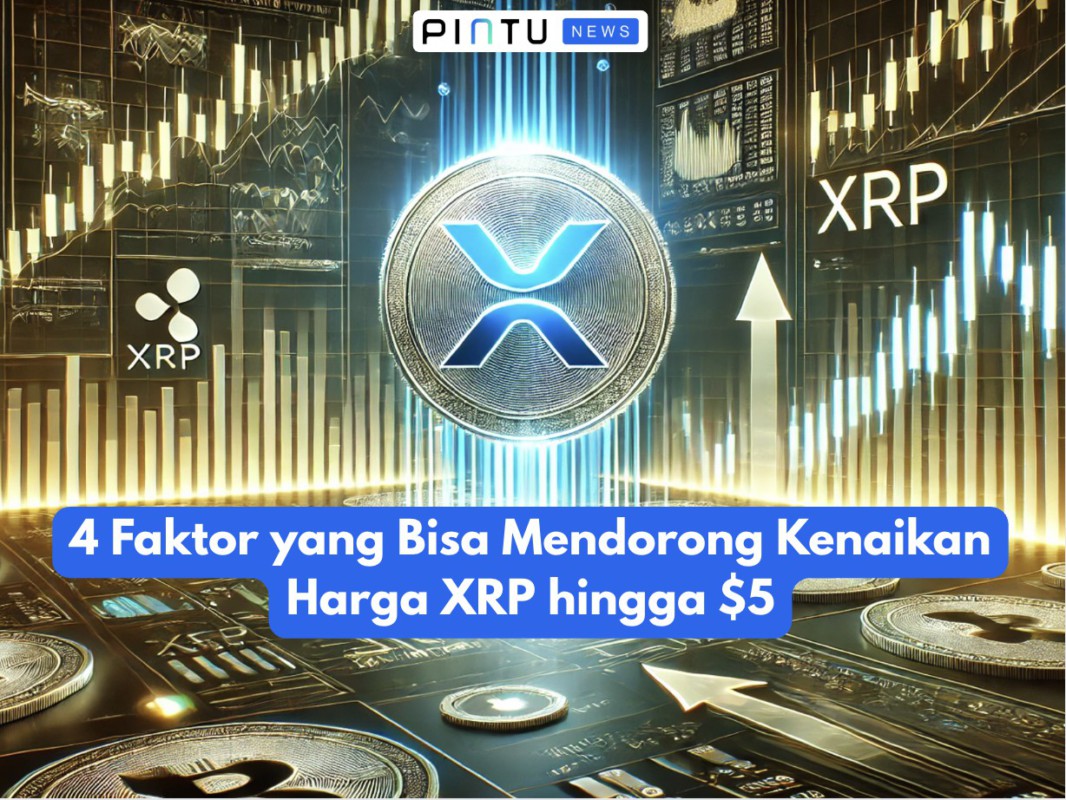 Gambar 4 Factors that Could Drive XRP Price Up to $5
