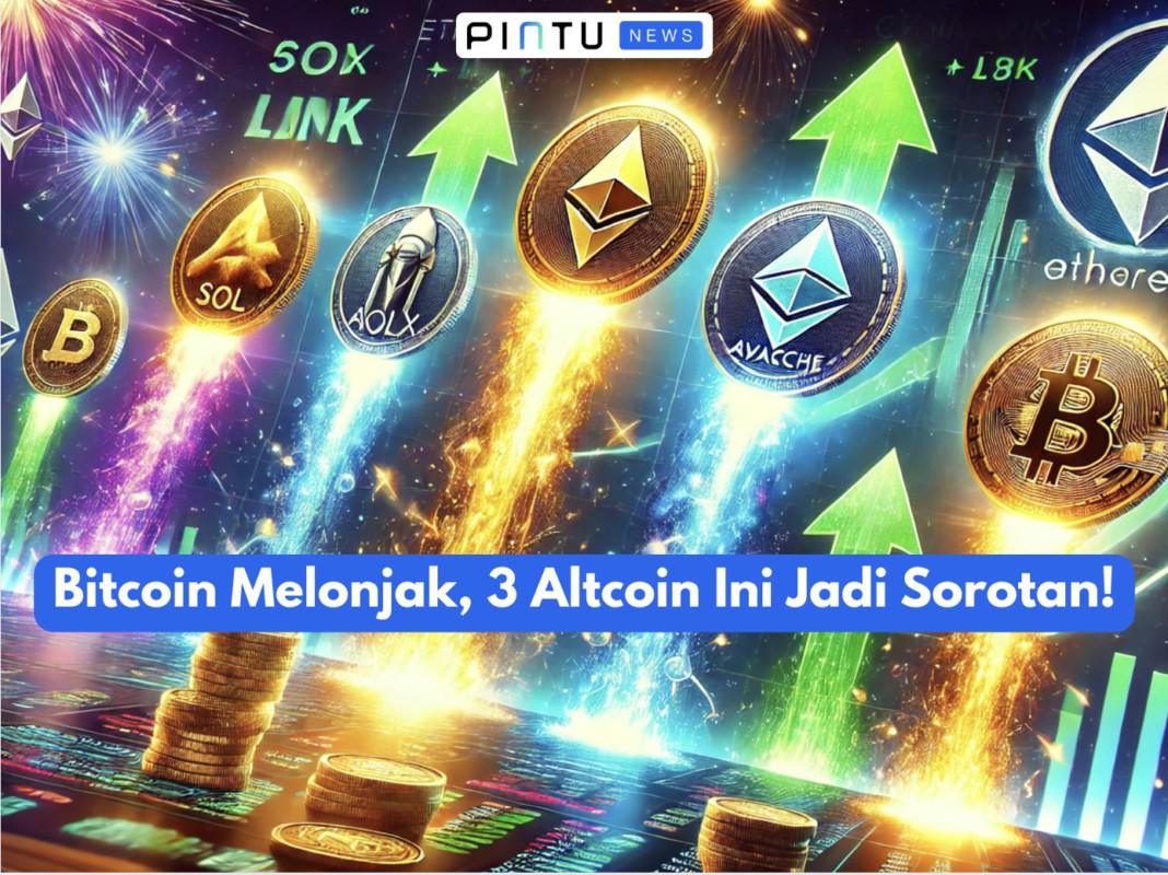 Gambar Bitcoin Melonjak, 3 Altcoin Ini Jadi Sorotan!