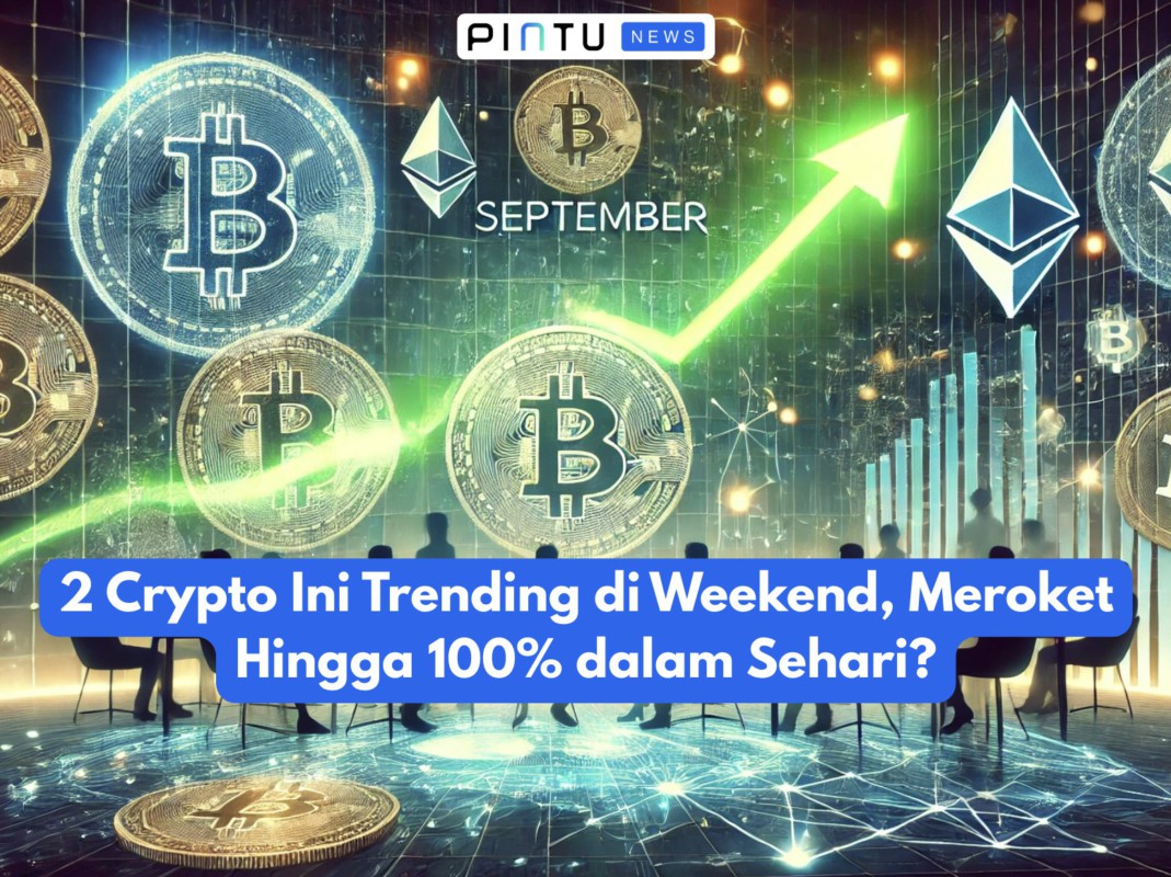 Gambar 2 Crypto Ini Trending di Weekend, Meroket Hingga 100% dalam Sehari?