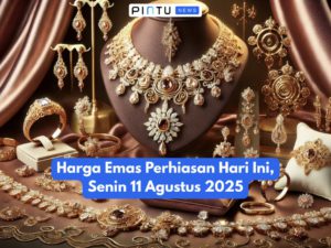 Harga Emas Perhiasan Hari Ini, Senin 11 Agustus 2025