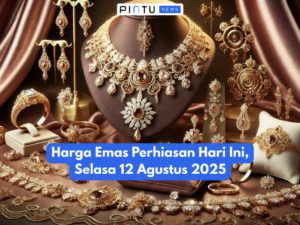 Harga Emas Perhiasan Hari Ini, Selasa 12 Agustus 2025, Naik atau Turun?