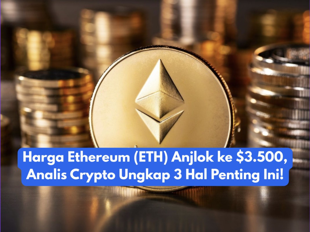 Gambar Harga Ethereum (ETH) Sempat Anjlok ke $3.500, Analis Crypto Ungkap 3 Hal Penting Ini!