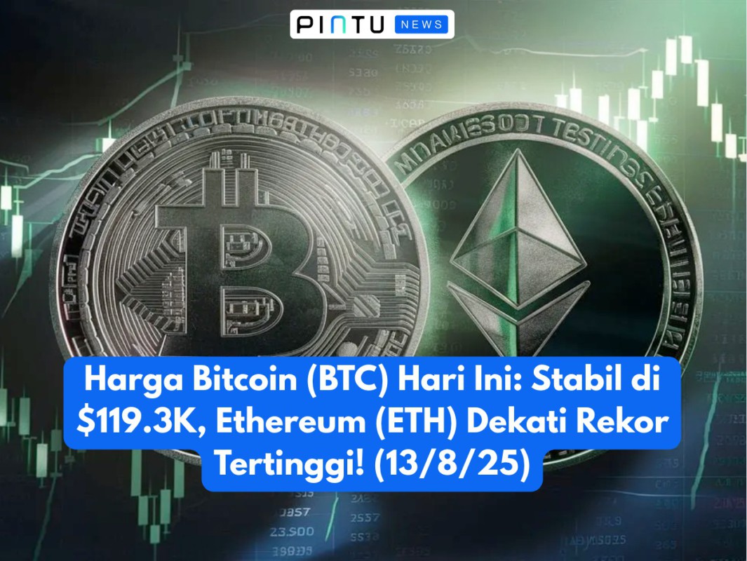 Gambar Harga Bitcoin (BTC) Hari Ini: Stabil di $119.3K, Ethereum (ETH) Dekati Rekor Tertinggi! (13/8/25)