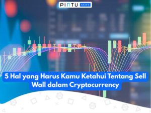 5 Hal yang Harus Kamu Ketahui Tentang Sell Wall dalam Cryptocurrency