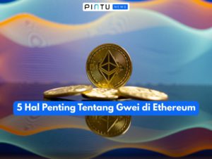 5 Hal Penting Tentang Gwei di Ethereum