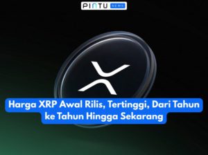 Harga XRP Awal Rilis, Tertinggi, Dari Tahun ke Tahun Hingga Sekarang