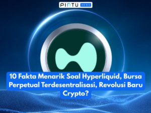 10 Fakta Menarik Soal Hyperliquid, Bursa Perpetual Terdesentralisasi, Revolusi Baru Crypto?