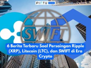 6 Berita Terbaru Soal Persaingan Ripple (XRP), Litecoin (LTC), dan SWIFT di Era Crypto