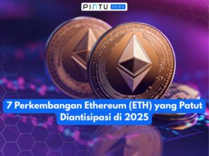 7 Perkembangan Ethereum (ETH) yang Patut Diantisipasi di 2025