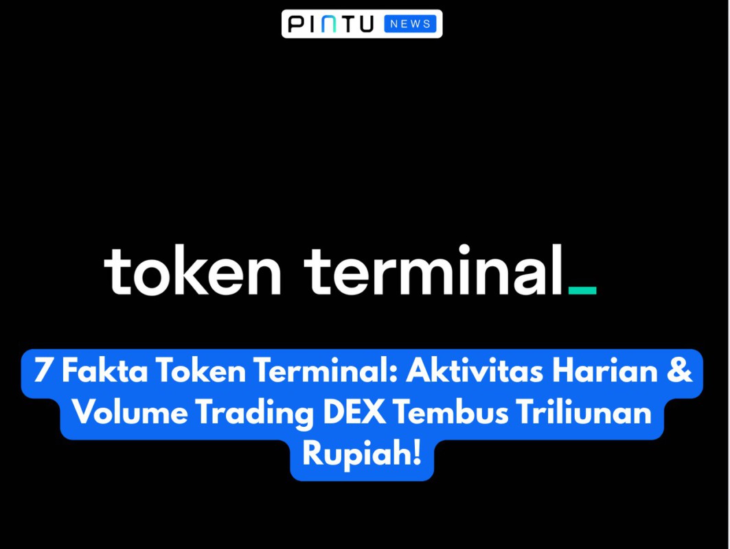 Gambar 7 Fakta Token Terminal: Aktivitas Harian & Volume Trading DEX Tembus Triliunan Rupiah!