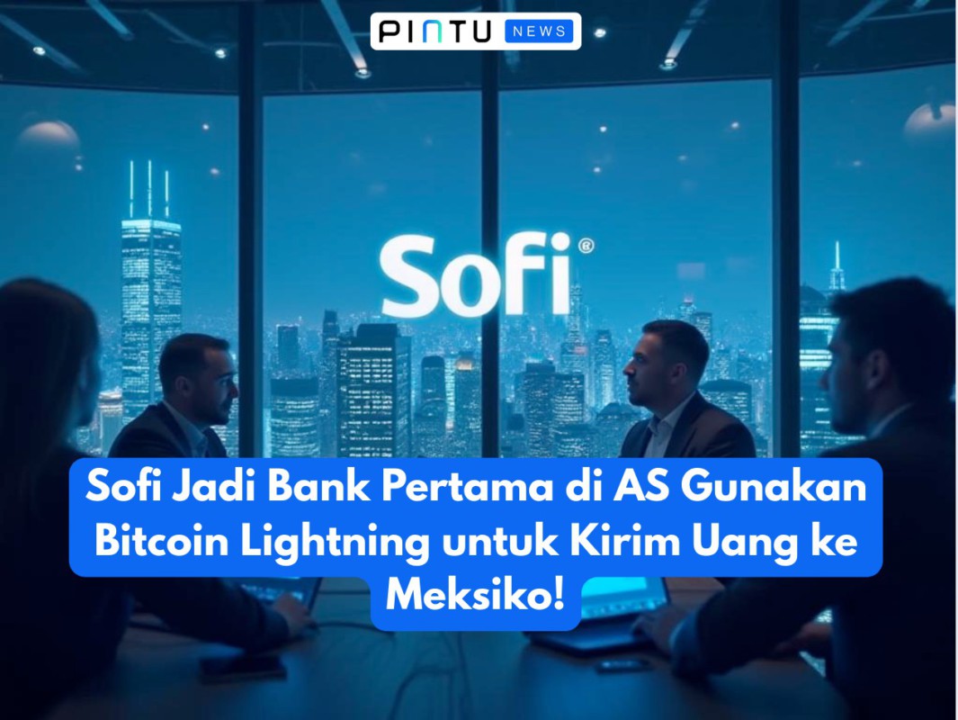 Gambar Sofi Jadi Bank Pertama di AS Gunakan Bitcoin Lightning untuk Kirim Uang ke Meksiko!