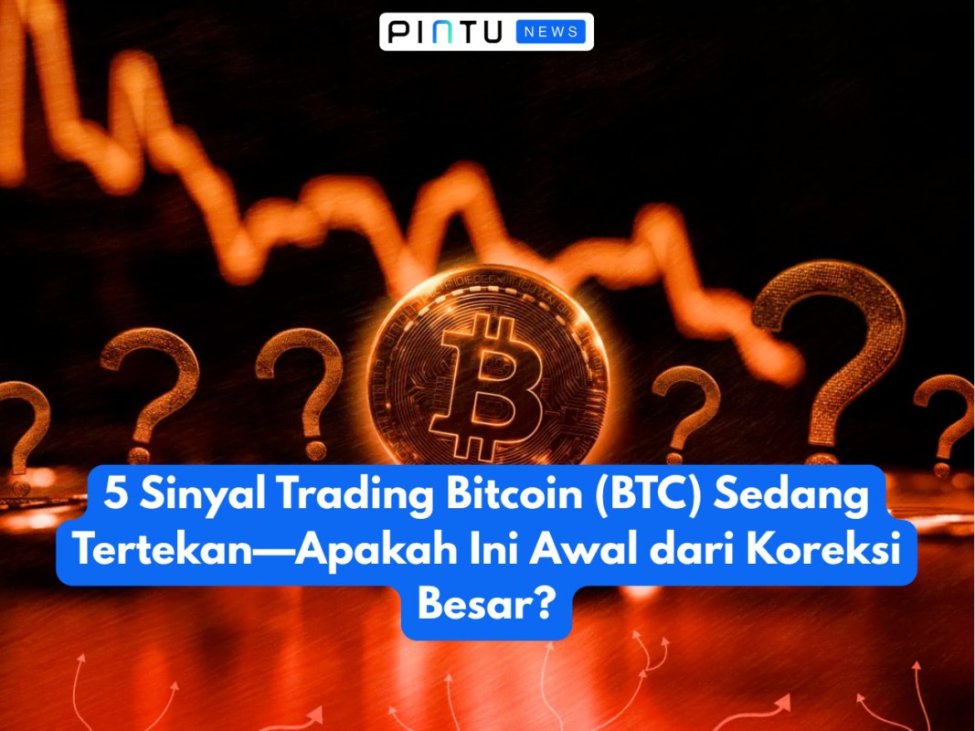 5 Sinyal Trading Bitcoin (BTC) Sedang Tertekan—Apakah Ini Awal dari Koreksi Besar?