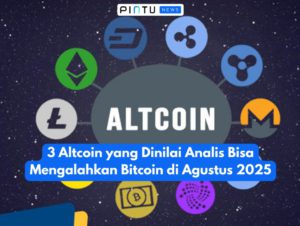 3 Altcoin yang Dinilai Analis Bisa Mengalahkan Bitcoin di Agustus 2025