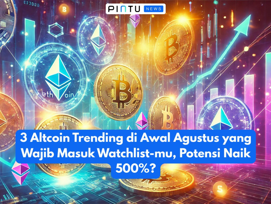 Gambar 3 Trending Altcoins in Early August that Must Be on Your Watchlist, Potential to Rise 500%?
