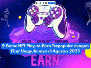 9 Game NFT Play-to-Earn Terpopuler Agustus 2025: Main Game Sambil Koleksi Aset Digital