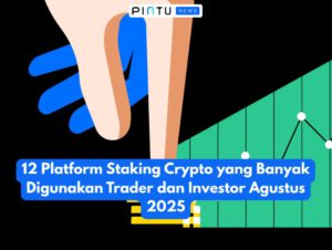 12 Platform Staking Crypto yang Banyak Digunakan Trader dan Investor Agustus 2025