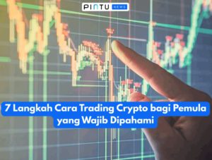 7 Steps to Crypto Trading for Beginners that You Must Understand
