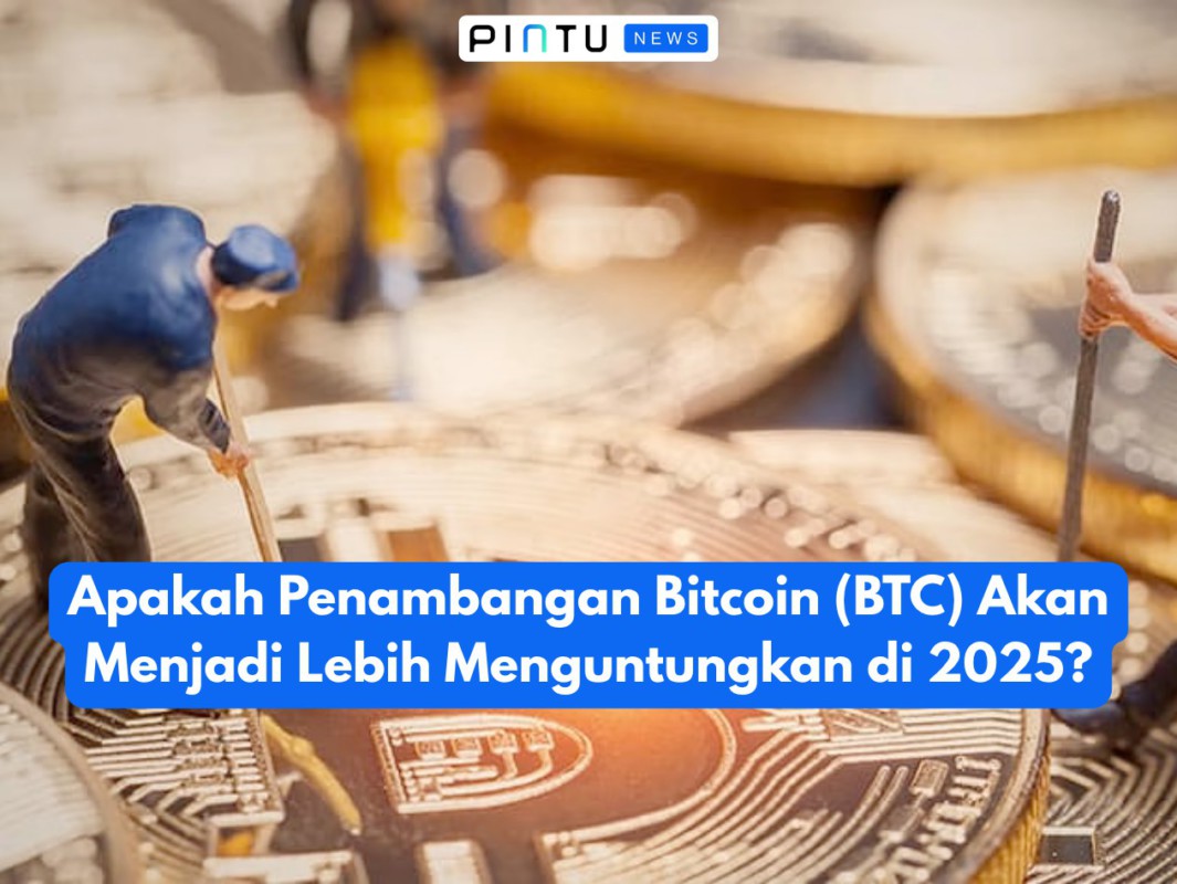 Apakah Penambangan Bitcoin (BTC) Akan Menjadi Lebih Menguntungkan di 2025?