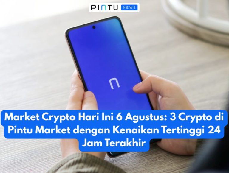 Market Crypto Hari Ini 6 Agustus: 3 Crypto di Pintu Market dengan Kenaikan Tertinggi 24 Jam Terakhir