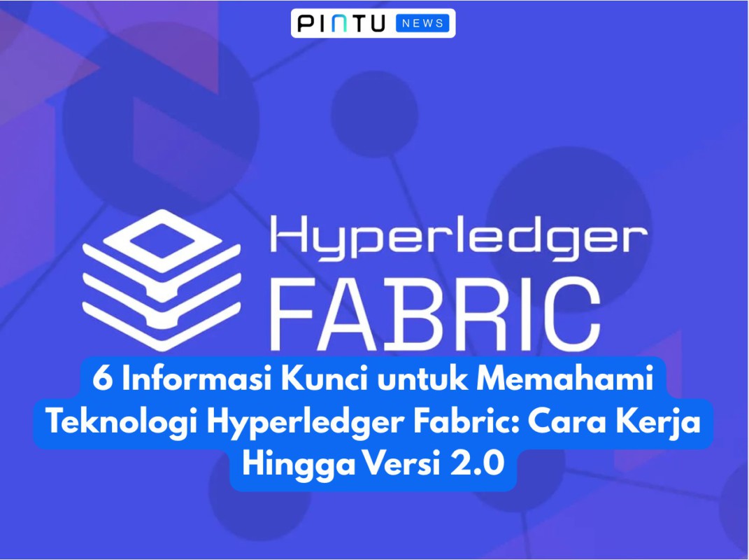 Gambar 6 Informasi Kunci untuk Memahami Teknologi Hyperledger Fabric: Cara Kerja Hingga Versi 2.0