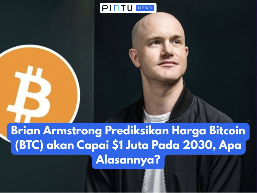 Brian Armstrong Prediksikan Harga Bitcoin (BTC) akan Capai $1 Juta Pada 2030, Apa Alasannya?