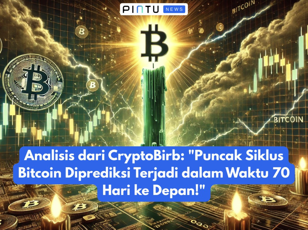 Analisis dari CryptoBirb: “Puncak Siklus Bitcoin Diprediksi Terjadi dalam Waktu 70 Hari ke Depan!”