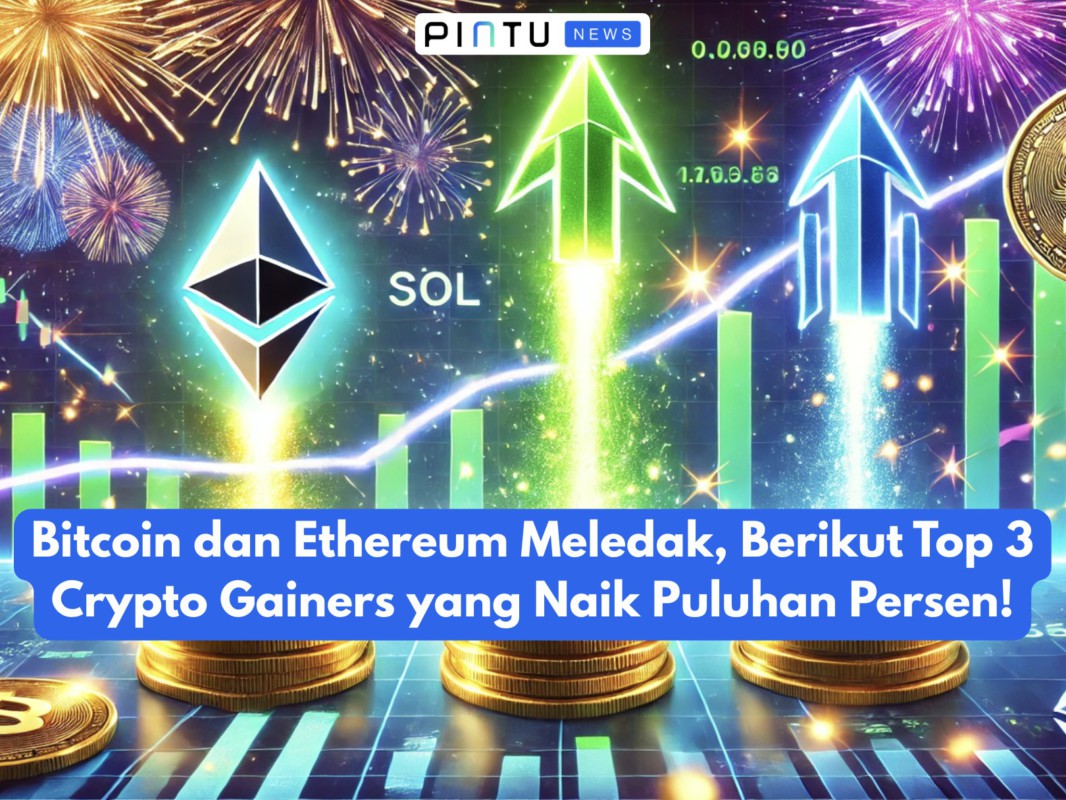 Gambar Bitcoin dan Ethereum Meledak, Berikut Top 3 Crypto Gainers yang Naik Puluhan Persen!