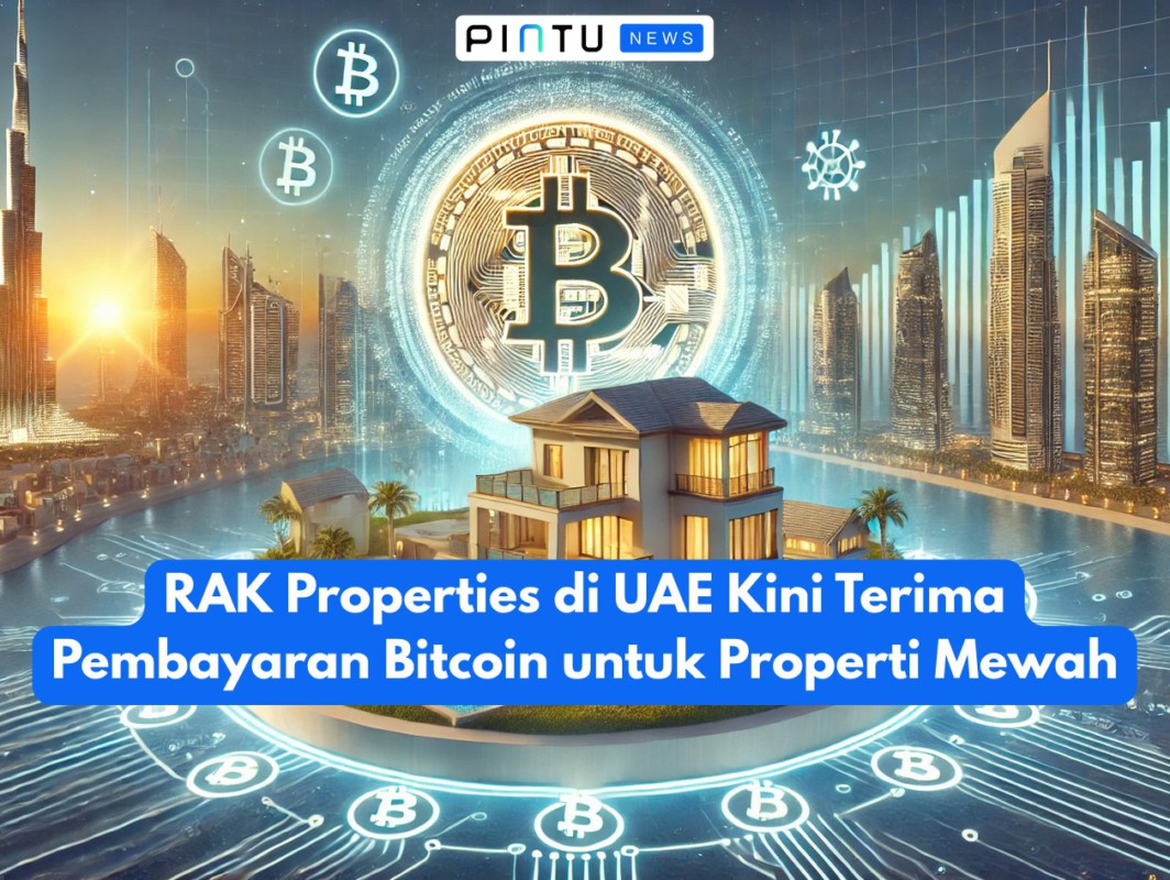 RAK Properties di UAE Kini Terima Pembayaran Bitcoin untuk Properti Mewah
