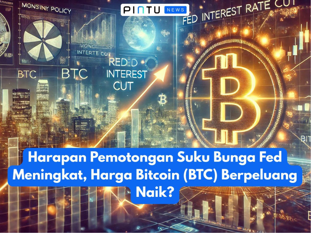 Harapan Pemotongan Suku Bunga Fed Meningkat, Harga Bitcoin (BTC) Berpeluang Naik?