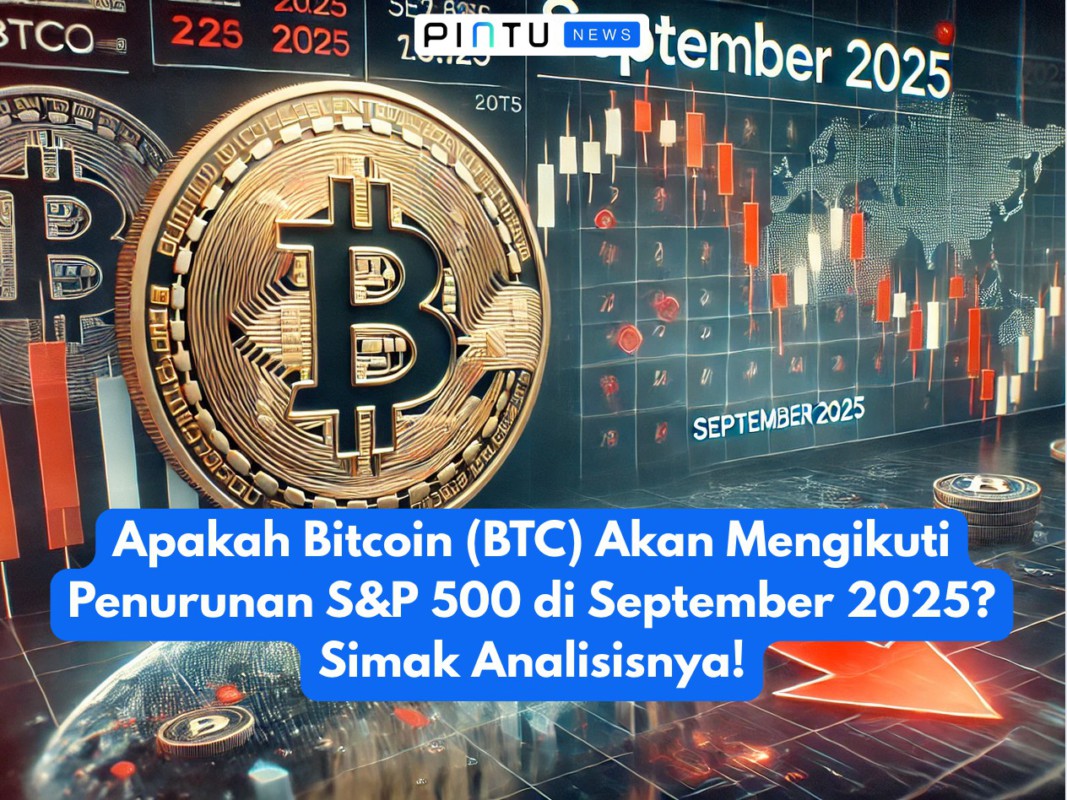 Apakah Bitcoin (BTC) Akan Mengikuti Penurunan S&P 500 di September 2025? Simak Analisisnya!